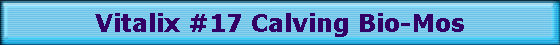 Vitalix #17 Calving Bio-Mos